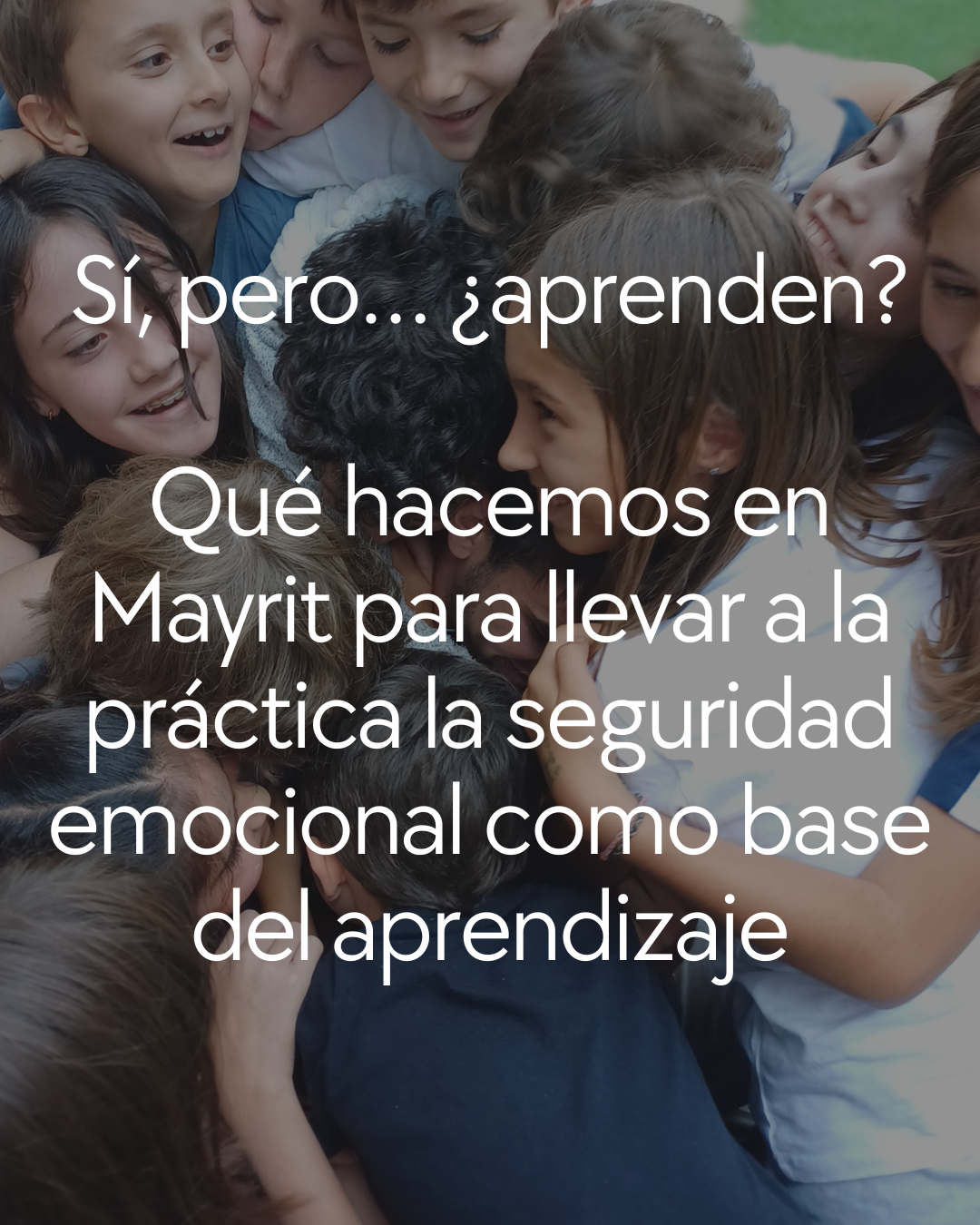 Qué hacemos en Mayrit para llevar a la práctica la seguridad emocional como base del aprendizaje